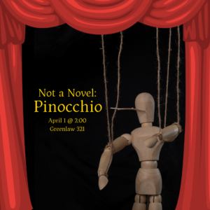 Not a Novel: Pinocchio April 1 @ 2:00 pm Greenlaw 321
